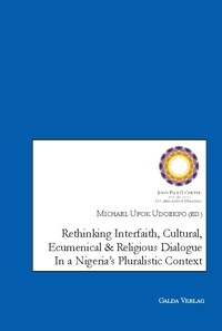 Michael ufok Udoekpo - Rethinking Interfaith, Cultural, Ecumenical and Religious Dialouge in a Nigeria's Pluralistic Context.