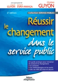 Réussir le changement dans le service public. 2ème édition