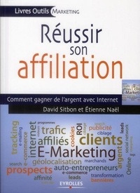 David Sitbon et Etienne Naël - Réussir son affiliation - Comment gagner de l'argent avec Internet.