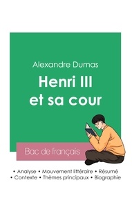 Alexandre Dumas - Réussir son Bac de français 2023 : Analyse de la pièce Henri III et sa cour de Alexandre Dumas.