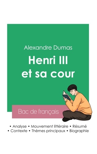 Alexandre Dumas - Réussir son Bac de français 2023 : Analyse de la pièce Henri III et sa cour de Alexandre Dumas.