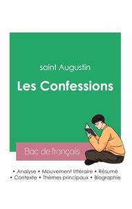 Augustin Saint - Réussir son Bac de français 2023 : Analyse des Confessions de saint Augustin.