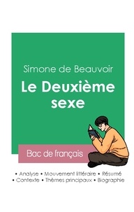 Beauvoir simone De - Réussir son Bac de français 2023 : Analyse du tome 1 du Deuxième sexe de Simone de Beauvoir.