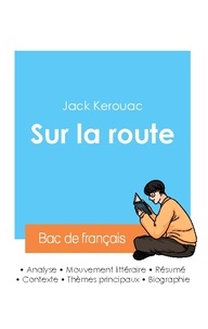 Jack Kerouac - Réussir son Bac de français 2024 : Analyse du roman Sur la route de Jack Kerouac.