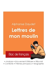 Réussir son Bac de français 2025 : Analyse du recueil Les Lettres de mon moulin de Alphonse Daudet