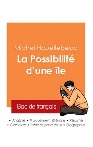 Réussir son Bac de français 2025 : Analyse du roman La Possibilité d'une île de Michel Houellebecq