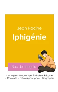 Réussir son Bac de français 2026 : Analyse de la pièce Iphigénie de Jean Racine
