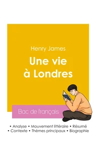 Réussir son Bac de français 2026 : Analyse du roman Une vie à Londres de Henry James