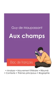 Réussir son Bac de français 2027 : Analyse de la nouvelle Aux champs de Guy de Maupassant