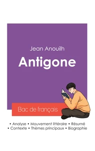 Réussir son Bac de français 2027 : Analyse de la pièce Antigone de Jean Anouilh