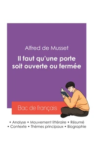 Réussir son Bac de français 2027 : Analyse de la pièce Il faut qu'une porte soit ouverte ou fermée de Alfred de Musset