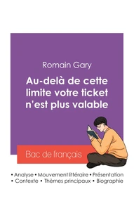 Réussir son Bac de français 2027 : Analyse du roman Au-delà de cette limite votre ticket n'est plus valable de Romain Gary
