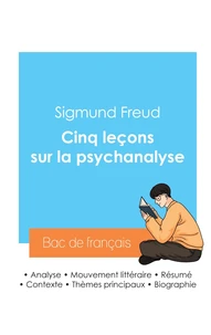Réussir son Bac de philosophie 2024 : Analyse des Cinq leçons sur la psychanalyse de Freud