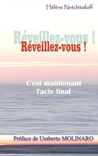 Hélène Netchitailoff - Réveillez-vous ! - C'est maintenant l'acte final.