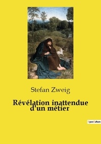 Stefan Zweig - Révélation inattendue d'un métier.