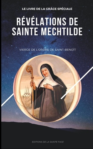  Editions de la Sainte Face - Révélations de sainte Mechtilde - Vierge de l'ordre de Saint-Benoît.