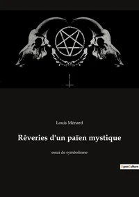 Rêveries d'un païen mystique