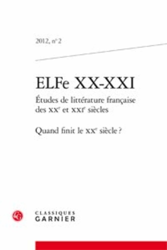 Revue annuelle de la Société d'Études de la Littérature Française du XXe siècle N° 2 ELFe XX-XXI