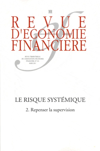 Thierry Walrafen - Revue d'économie financière N° 101, Mars 2011 : Le risque systémique - 2. Repenser la supervision.