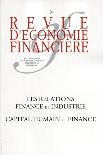 André Cartapanis et Richard Aréna - Revue d'économie financière N° 104 : Les relations finance et industrie - Capital humain et finance.