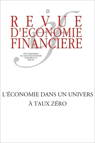 Revue d'économie financière N° 121, mars 2016 Les défis d'une économie à taux zéro
