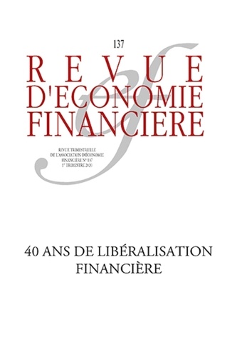 Revue d'économie financière N° 137, 1er trimestre 2020 40 ans de libéralisation financière