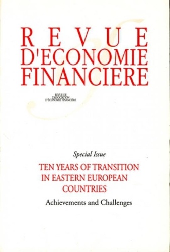  Association d'Economie Financi - Revue d'économie financière Special Issue : Ten Years of Transition in Eastern European Countries - Achievements and Challenges.