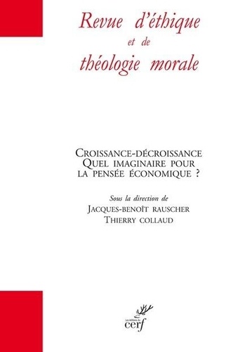 Jacques-Benoît Rauscher et Thierry Collaud - Revue d'éthique et de théologie morale Hors-série N° 17, août 2020 : Croissance-décroissance - Quel imaginaire pour la pensée économique ?.