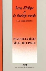 Revue d'éthique et de théologie morale N° 221 Juin 2002 : Image de la règle, règle de l'image