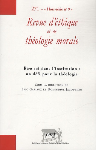 Eric Gaziaux et Dominique Jacquemin - Revue d'éthique et de théologie morale N° 271, Hors-série n°9 : Etre soi dans l'institution : un défi pour la théologie.