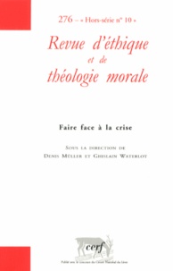 Denis Müller et Ghislain Waterlot - Revue d'éthique et de théologie morale N° 276 : Faire face à la crise.