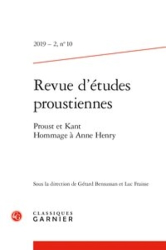 Revue d'études proustiennes 2019-2, n°10 Proust et Kant. Hommage à Anne Henry