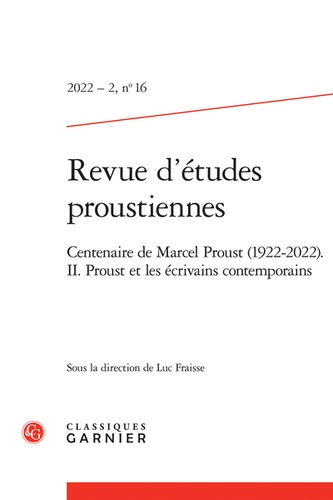 Revue d'études proustiennes N° 16/2022 - 2 Centenaire de Marcel Proust (1922-2022). II, Proust et les écrivains contemporains