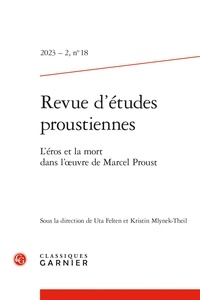  Classiques Garnier - Revue d'études proustiennes N° 18, 2023-2 : L'Eros et la mort dans l'oeuvre de Marcel Proust.