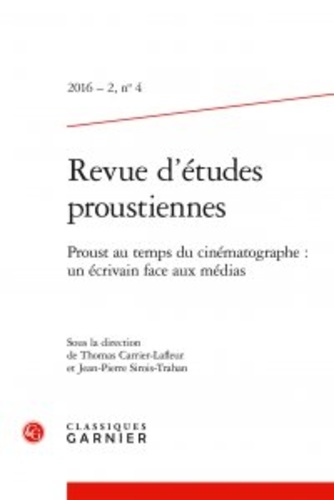 Revue d'études proustiennes N° 4/2016-2 Proust au temps du cinématographe : un écrivain face aux médias