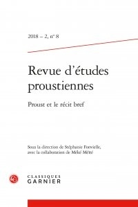  Classiques Garnier - Revue d'études proustiennes N° 8/2018-2 : Proust et le récit bref.