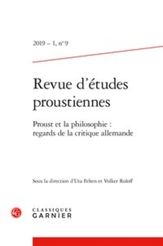 Revue d'études proustiennes N° 9/2019-1 Proust et la philosophie : regards de la critique allemande