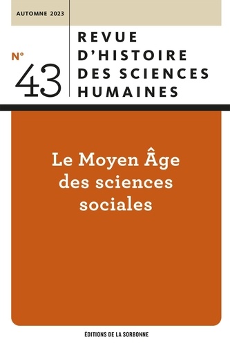 Revue d'histoire des sciences humaines N° 43, automne 2023 Le Moyen Age des sciences sociales
