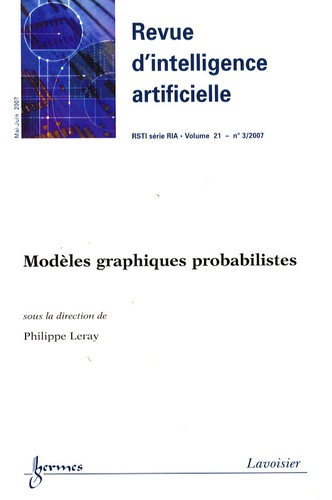 Philippe Leray - Revue d'Intelligence Artificielle RSTI Volume 21 N° 3, Mai- : Modèles graphiques probabilistes.