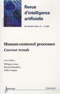 Philippe Lenca et Patrick Brézillon - Revue d'Intelligence Artificielle RSTI Volume 23 N° 4, Juillet-août 2009 : Human-centered processes - Current trends.