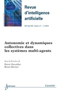 Pierre Chevaillier et Bruno Mermet - Revue d'Intelligence Artificielle RSTI Volume 27 N° 6, novembre-décembre 2013 : Autonomie et dynamiques collectives dans les systèmes multi-agents.