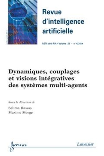Salima Hassas et Maxime Morge - Revue d'Intelligence Artificielle RSTI Volume 28 N° 4, juillet-août 2014 : Dynamiques, couplages et visions intégratives des systèmes multi-agents.