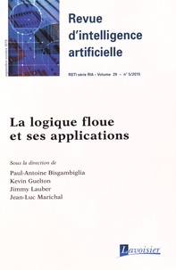 Paul-Antoine Bisgambiglia et Kevin Guelton - Revue d'Intelligence Artificielle RSTI Volume 29 N° 5, Septembre-octobre 2015 : La logique floue et ses applications.