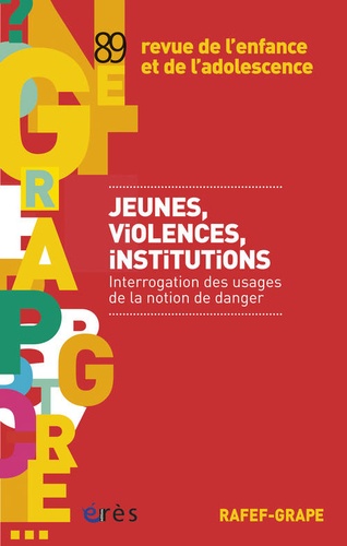 Philippe Pétry - Revue de l'enfance et de l'adolescence N° 89 : Jeunes, violences, institutions - Interrogation des usages de la notion de danger.