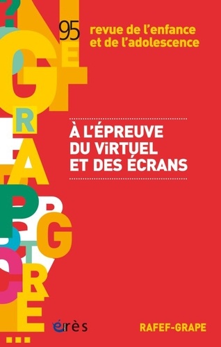  Collectif - Revue de l'enfance et de l'adolescence N° 95 : A l'épreuve du virtuel et des écrans.