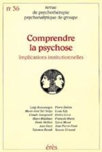 Jacqueline Falguière - Revue de psychothérapie psychanalytique de groupe N° 36/2001 : COMPRENDRE LA PSYCHOSE.