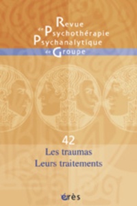  Collectif - Revue de psychothérapie psychanalytique de groupe N° 42/2004 : Les traumas, leurs traitements.