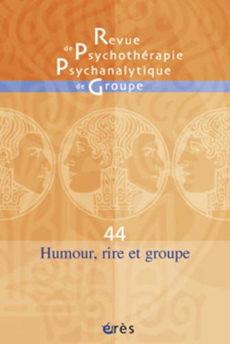 Alberto Eiguer et Evelyne Grange-Ségéral - Revue de psychothérapie psychanalytique de groupe N° 44/2005 : Humour, rire et groupe.