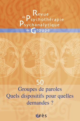 Salomon Resnik et Jean-Claude Rouchy - Revue de psychothérapie psychanalytique de groupe N° 50/2008 : Groupes de paroles - Quels dispositifs pour quelles demandes ?.