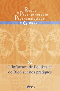 Jacqueline Falguière et Jean-Claude Rouchy - Revue de psychothérapie psychanalytique de groupe N° 52/2009 : L'influence de Foulkes et Bion sur nos pratiques.